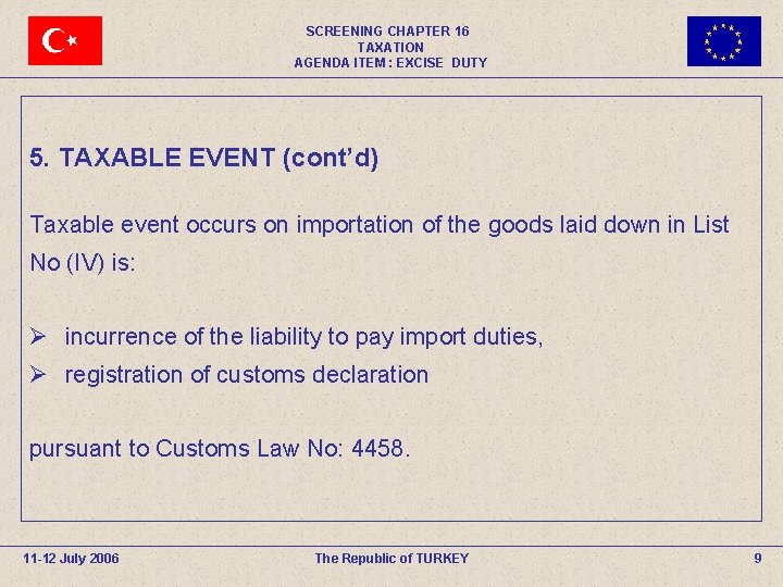 SCREENING CHAPTER 16 TAXATION AGENDA ITEM : EXCISE DUTY 5. TAXABLE EVENT (cont’d) Taxable SCREENING CHAPTER 16 TAXATION AGENDA ITEM : EXCISE DUTY 5. TAXABLE EVENT (cont’d) Taxable
