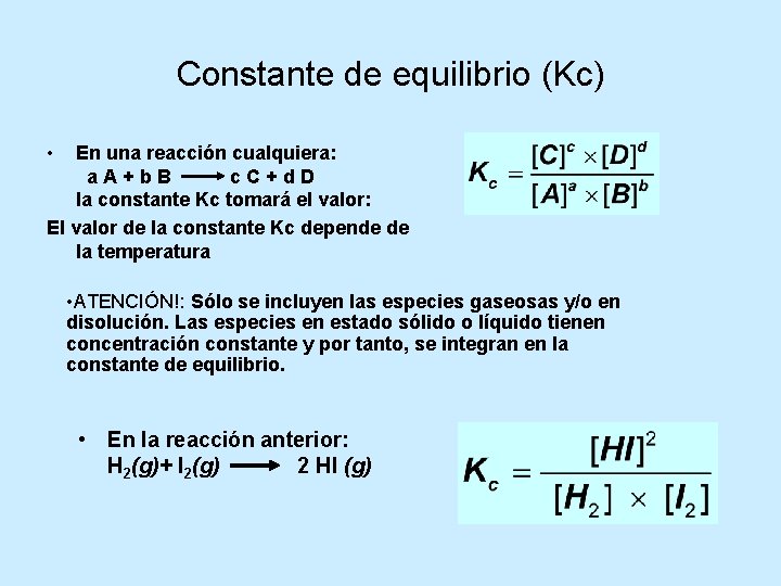 Constante de equilibrio (Kc) • En una reacción cualquiera: a. A+b. B c. C+d.