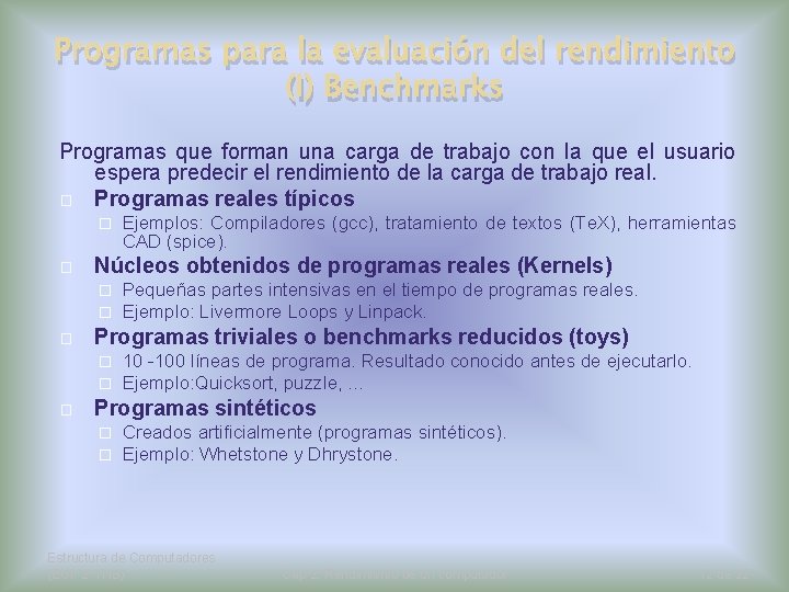 Programas para la evaluación del rendimiento (I) Benchmarks Programas que forman una carga de