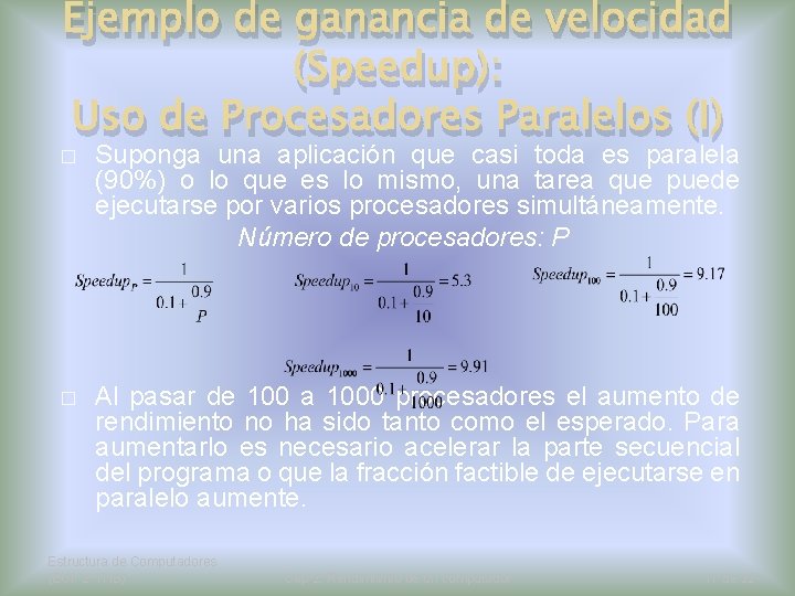 Ejemplo de ganancia de velocidad (Speedup): Uso de Procesadores Paralelos (I) � Suponga una