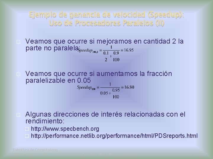 Ejemplo de ganancia de velocidad (Speedup): Uso de Procesadores Paralelos (II) � Veamos que