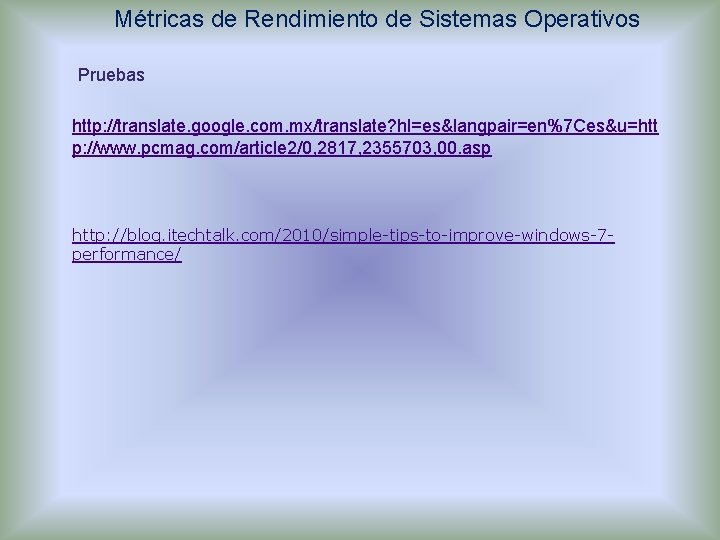 Métricas de Rendimiento de Sistemas Operativos Pruebas http: //translate. google. com. mx/translate? hl=es&langpair=en%7 Ces&u=htt