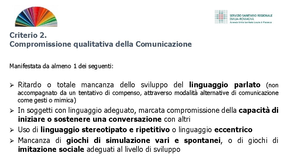 Criterio 2. Compromissione qualitativa della Comunicazione Manifestata da almeno 1 dei seguenti: Ritardo o