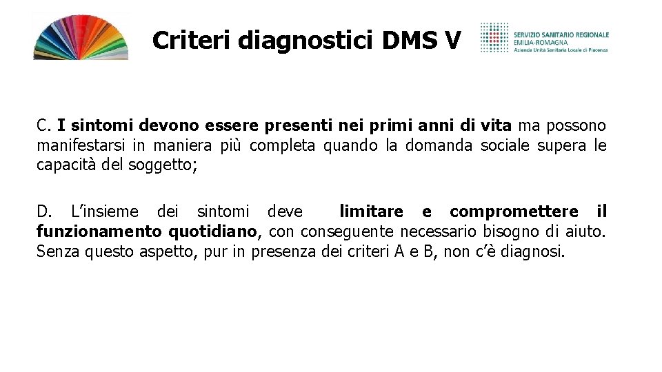 Criteri diagnostici DMS V C. I sintomi devono essere presenti nei primi anni di