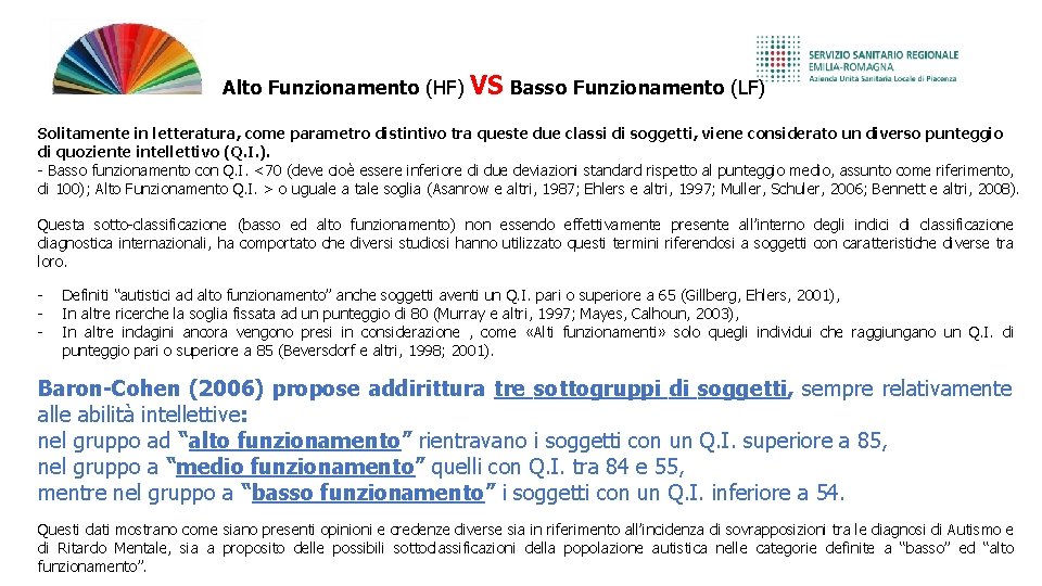 Alto Funzionamento (HF) VS Basso Funzionamento (LF) Solitamente in letteratura, come parametro distintivo tra