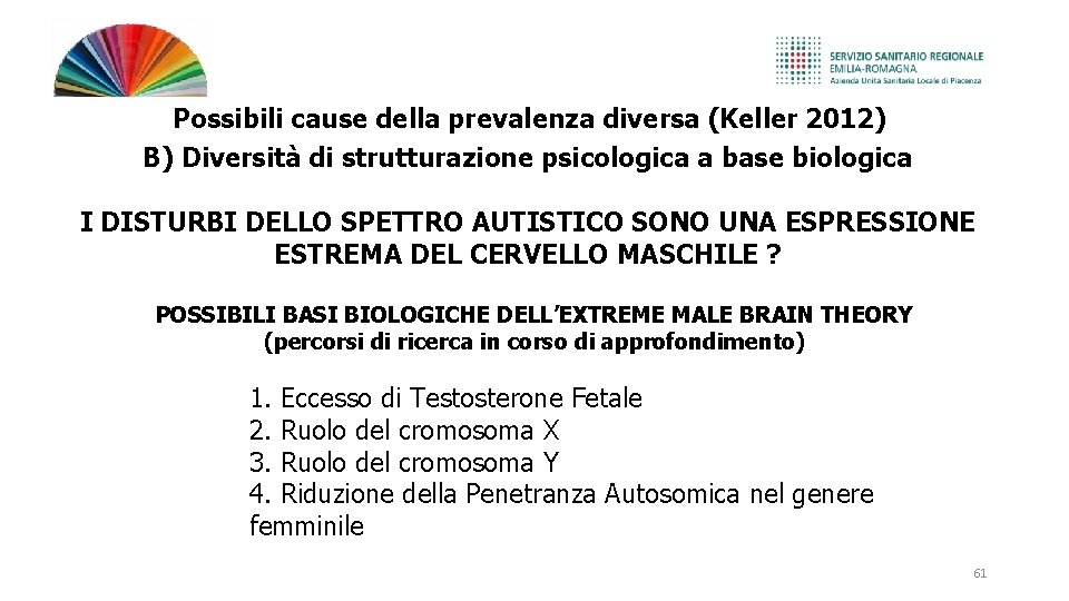 Possibili cause della prevalenza diversa (Keller 2012) B) Diversità di strutturazione psicologica a base