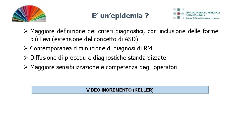 E’ un’epidemia ? Maggiore definizione dei criteri diagnostici, con inclusione delle forme più lievi