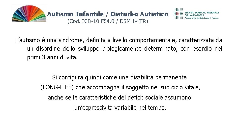 Autismo Infantile / Disturbo Autistico (Cod. ICD-10 F 84. 0 / DSM IV TR)