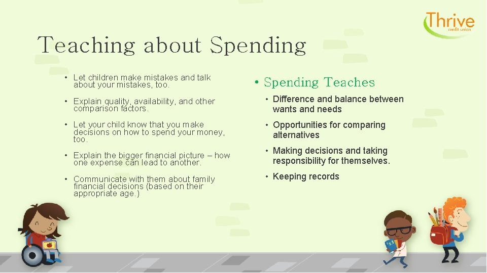 Teaching about Spending • Let children make mistakes and talk about your mistakes, too.