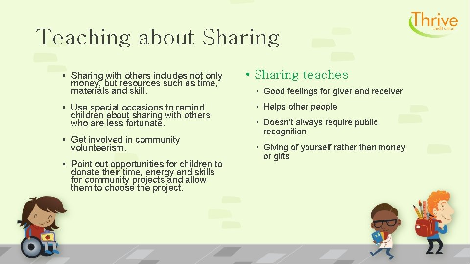 Teaching about Sharing • Sharing with others includes not only money, but resources such