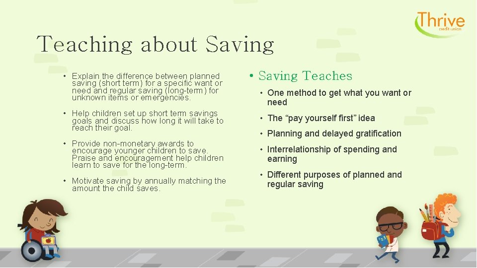 Teaching about Saving • Explain the difference between planned saving (short term) for a