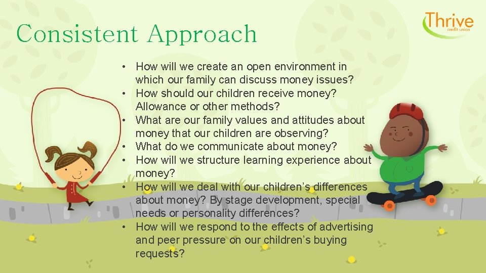 Consistent Approach • How will we create an open environment in which our family
