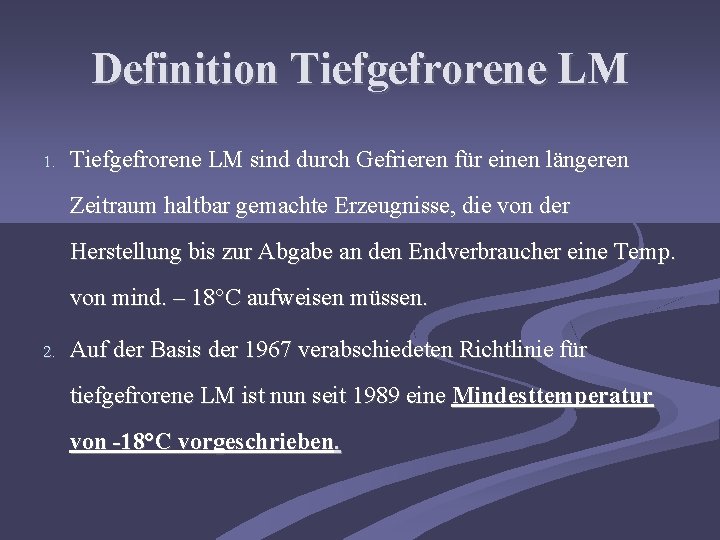 Definition Tiefgefrorene LM 1. Tiefgefrorene LM sind durch Gefrieren für einen längeren Zeitraum haltbar