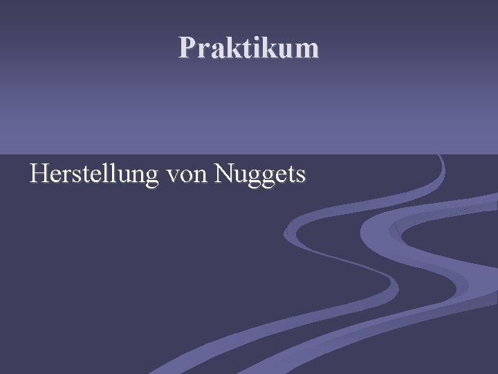 Praktikum Herstellung von Nuggets 