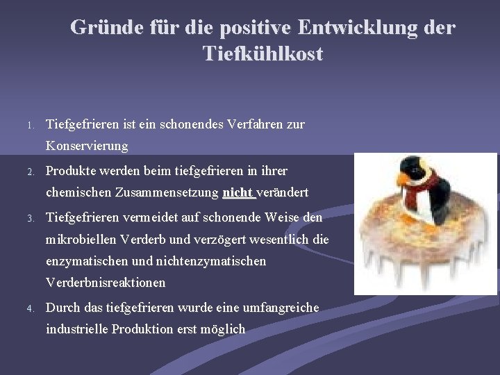 Gründe für die positive Entwicklung der Tiefkühlkost 1. Tiefgefrieren ist ein schonendes Verfahren zur