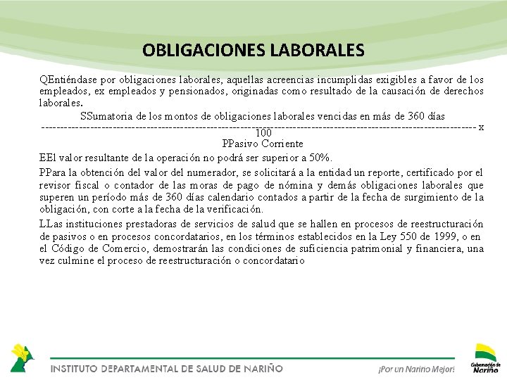 OBLIGACIONES LABORALES QEntiéndase por obligaciones laborales, aquellas acreencias incumplidas exigibles a favor de los