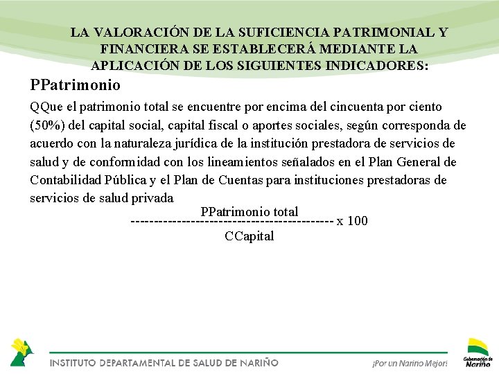 LA VALORACIÓN DE LA SUFICIENCIA PATRIMONIAL Y FINANCIERA SE ESTABLECERÁ MEDIANTE LA APLICACIÓN DE