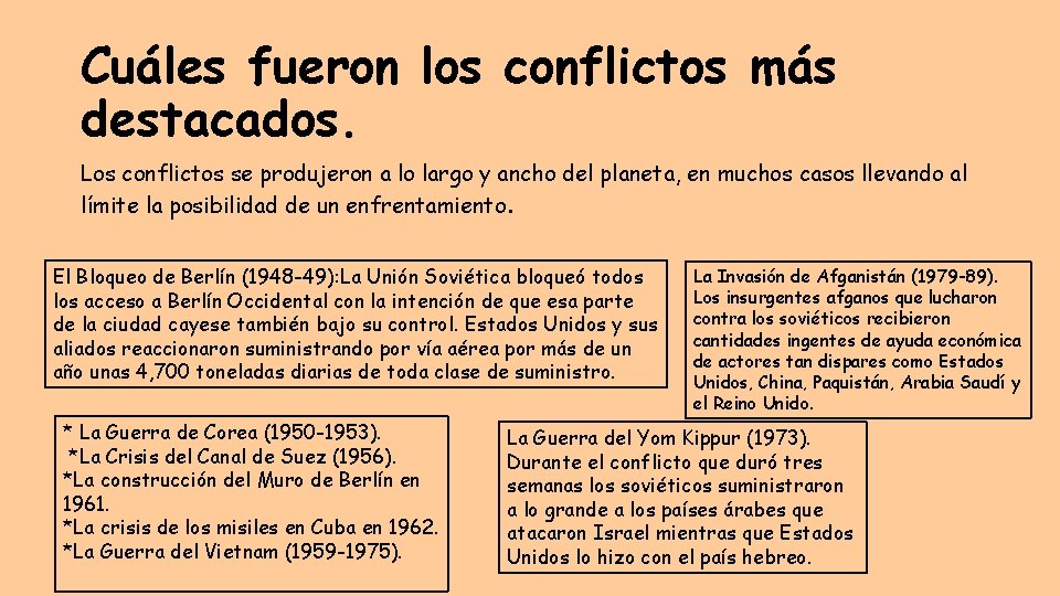 Cuáles fueron los conflictos más destacados. Los conflictos se produjeron a lo largo y