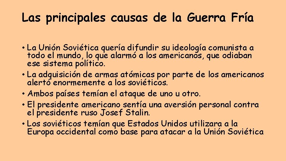 Las principales causas de la Guerra Fría • La Unión Soviética quería difundir su