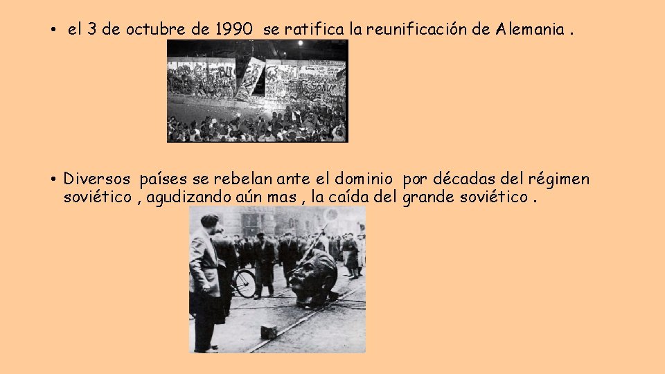  • el 3 de octubre de 1990 se ratifica la reunificación de Alemania.