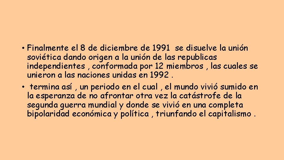  • Finalmente el 8 de diciembre de 1991 se disuelve la unión soviética