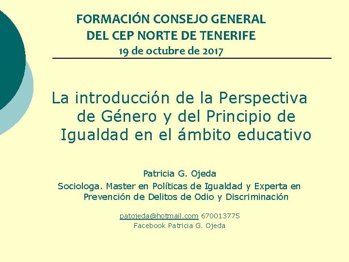 FORMACIÓN CONSEJO GENERAL DEL CEP NORTE DE TENERIFE 19 de octubre de 2017 La