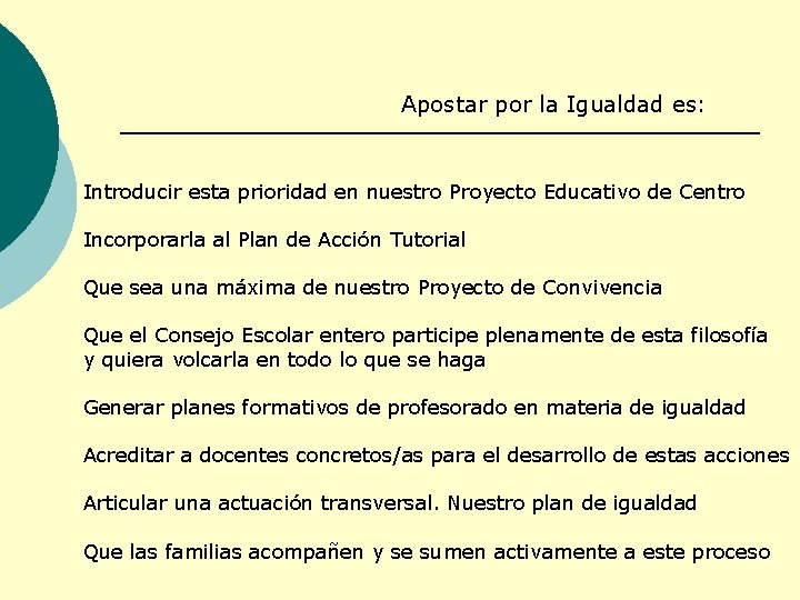 Apostar por la Igualdad es: Introducir esta prioridad en nuestro Proyecto Educativo de Centro