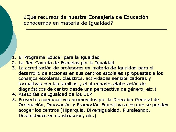  ¿Qué recursos de nuestra Consejería de Educación conocemos en materia de Igualdad? 1.