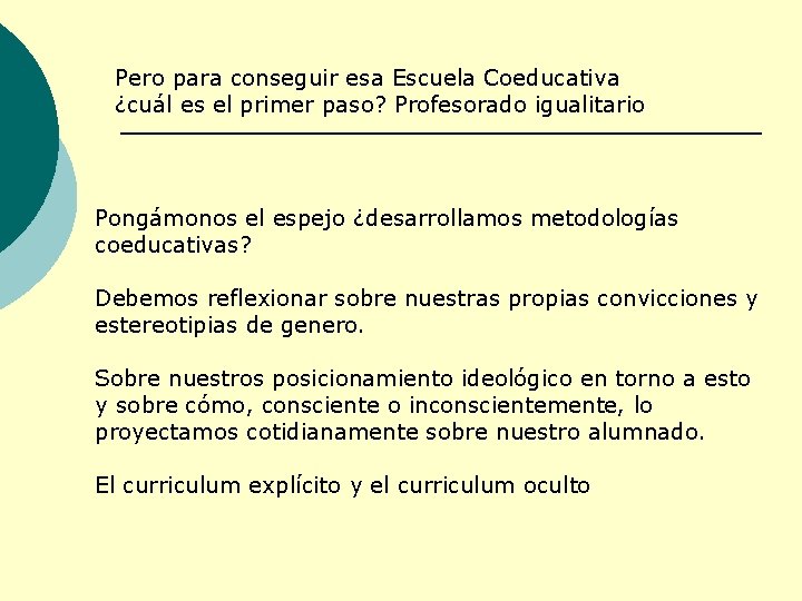 Pero para conseguir esa Escuela Coeducativa ¿cuál es el primer paso? Profesorado igualitario Pongámonos