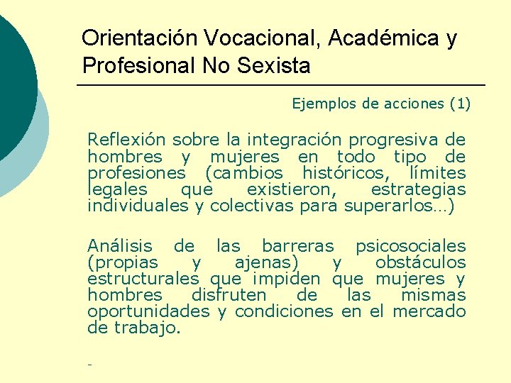 Orientación Vocacional, Académica y Profesional No Sexista Ejemplos de acciones (1) Reflexión sobre la