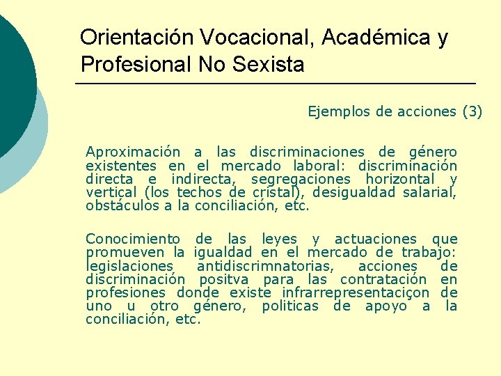 Orientación Vocacional, Académica y Profesional No Sexista Ejemplos de acciones (3) Aproximación a las