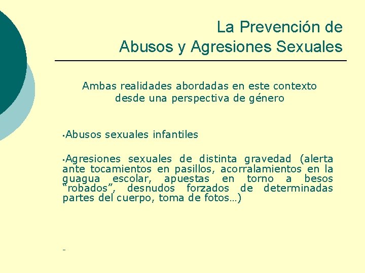 La Prevención de Abusos y Agresiones Sexuales Ambas realidades abordadas en este contexto desde
