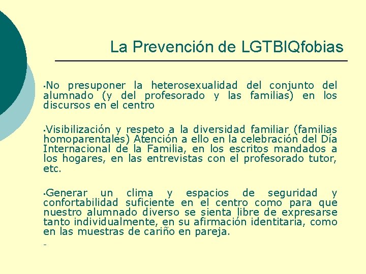 La Prevención de LGTBIQfobias • No presuponer la heterosexualidad del conjunto del alumnado (y