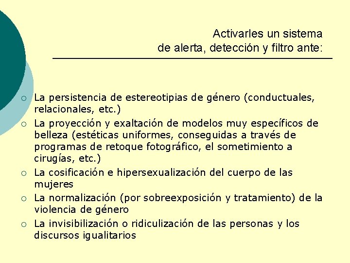 Activarles un sistema de alerta, detección y filtro ante: ¡ ¡ ¡ La persistencia