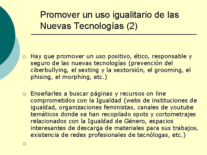 Promover un uso igualitario de las Nuevas Tecnologías (2) ¡ Hay que promover un