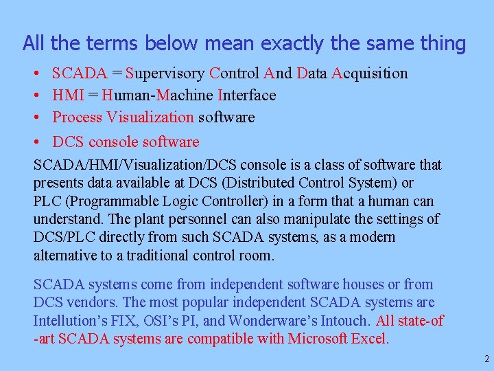 All the terms below mean exactly the same thing • • SCADA = Supervisory