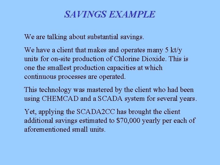 SAVINGS EXAMPLE We are talking about substantial savings. We have a client that makes