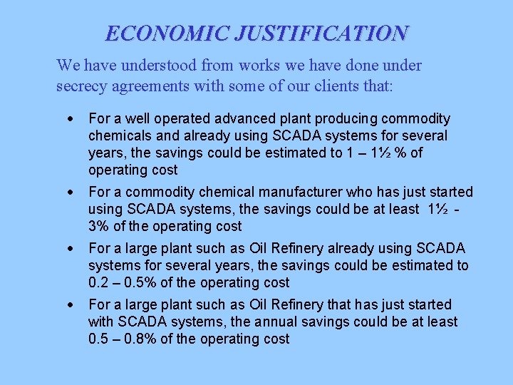 ECONOMIC JUSTIFICATION We have understood from works we have done under secrecy agreements with