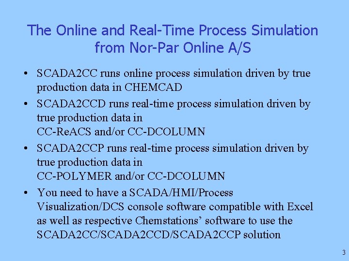 The Online and Real-Time Process Simulation from Nor-Par Online A/S • SCADA 2 CC