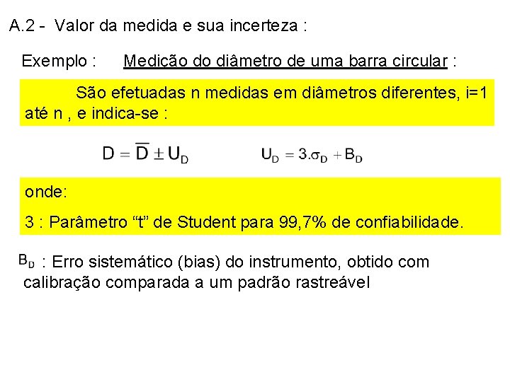 A. 2 - Valor da medida e sua incerteza : Exemplo : Medição do