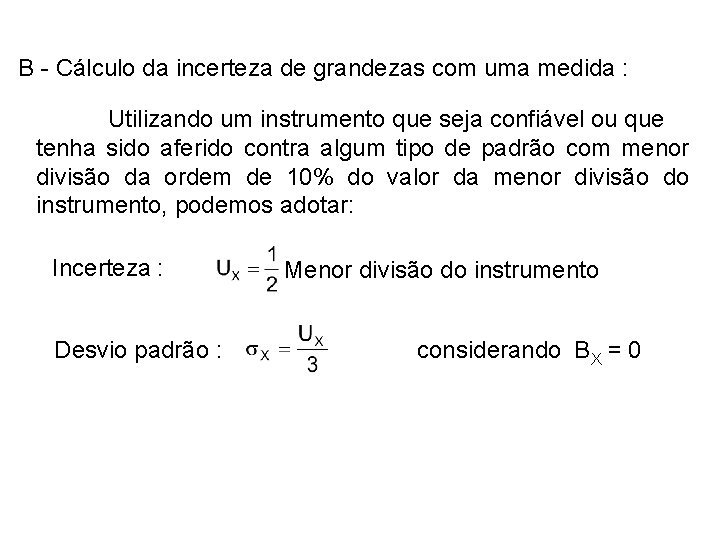 B - Cálculo da incerteza de grandezas com uma medida : Utilizando um instrumento