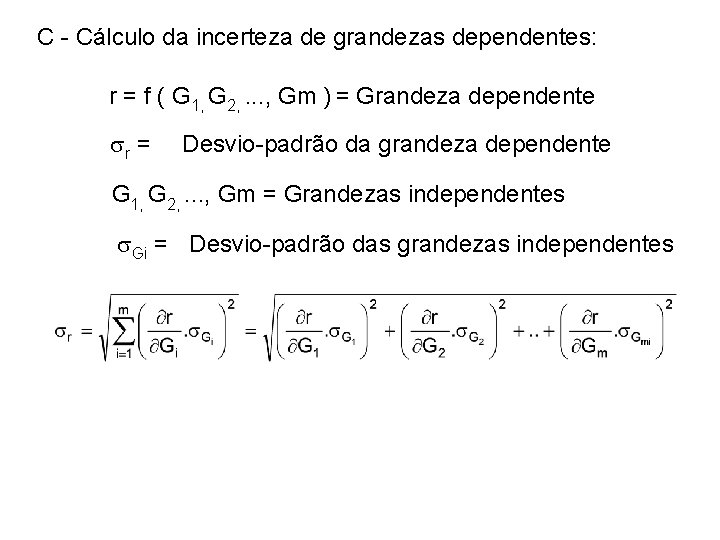 C - Cálculo da incerteza de grandezas dependentes: r = f ( G 1,