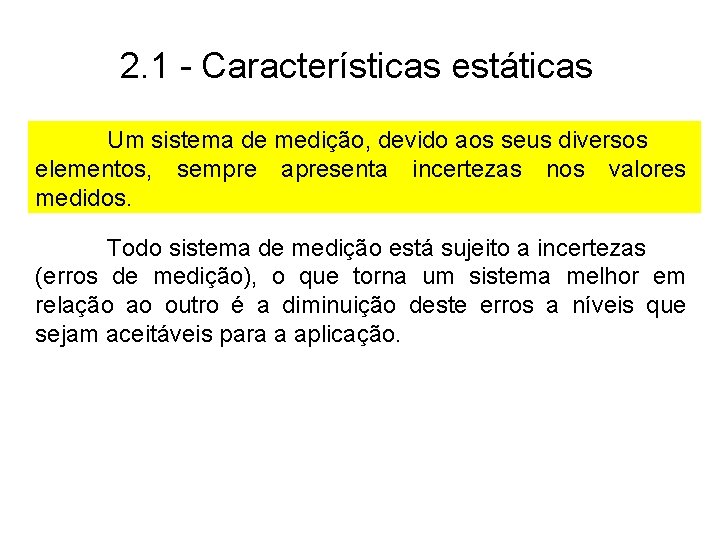 2. 1 - Características estáticas Um sistema de medição, devido aos seus diversos elementos,