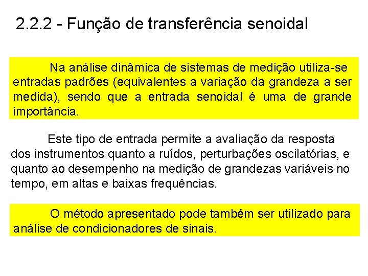 2. 2. 2 - Função de transferência senoidal Na análise dinâmica de sistemas de