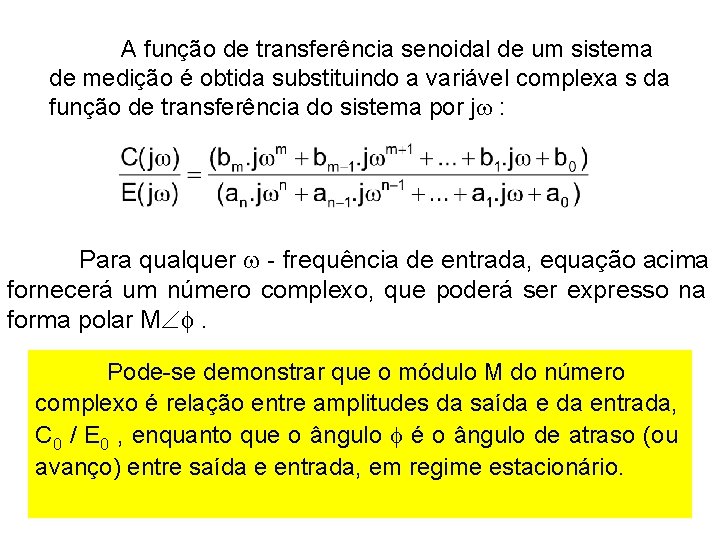 A função de transferência senoidal de um sistema de medição é obtida substituindo a