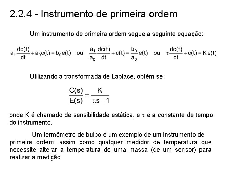 2. 2. 4 - Instrumento de primeira ordem Um instrumento de primeira ordem segue