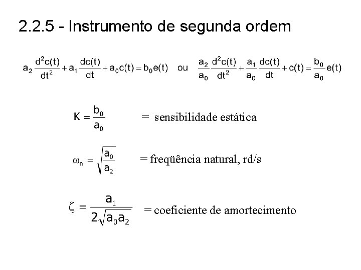 2. 2. 5 - Instrumento de segunda ordem = sensibilidade estática = freqüência natural,