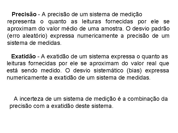 Precisão - A precisão de um sistema de medição representa o quanto as leituras