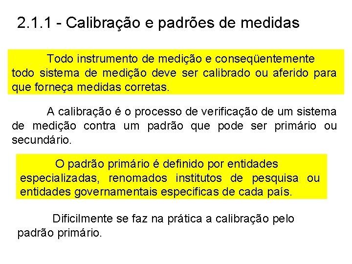 2. 1. 1 - Calibração e padrões de medidas Todo instrumento de medição e