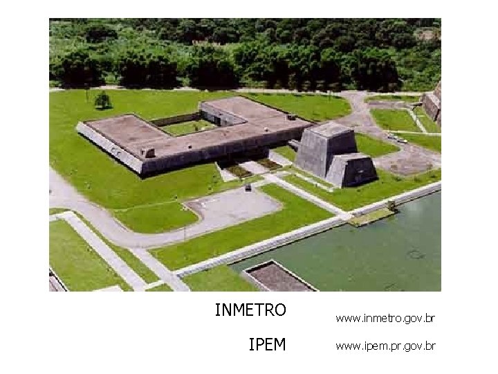 INMETRO IPEM www. inmetro. gov. br www. ipem. pr. gov. br 